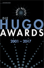 Hardy Kettlitz: Die Hugo Awards 2001-2017
