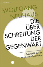 Wolfgang Neuhaus: Die Überschreitung der Gegenwart