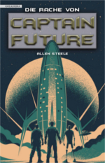 Allen Steele | Die Rache von Captain Future | Cover